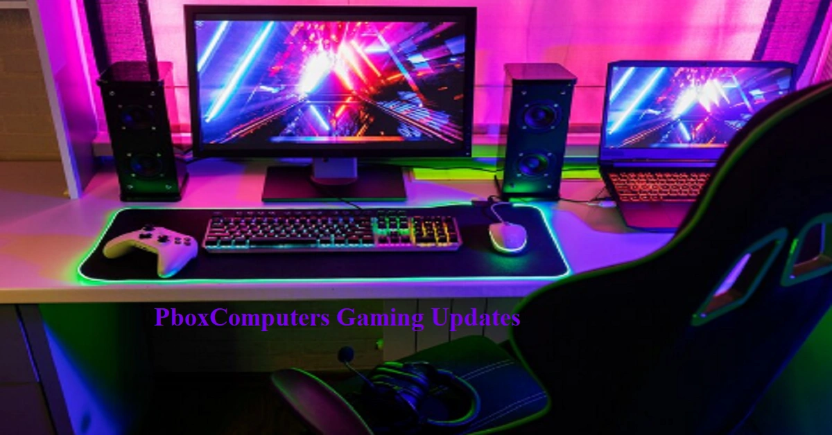 PboxComputers Gaming Updates: Stay Ahead in the Gaming World