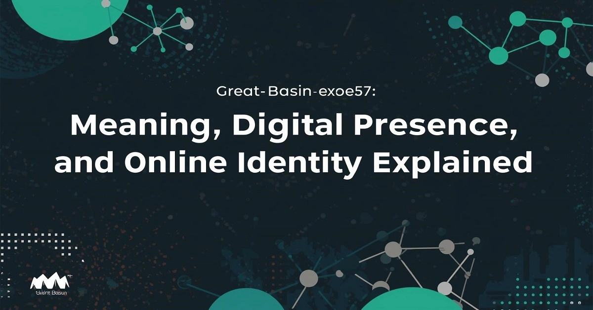 GreatBasinExp57: Meaning, Digital Presence, and Online Identity Explained
