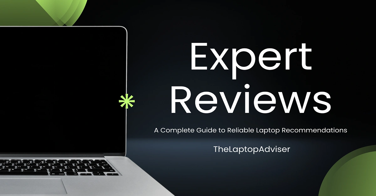 Expert Reviews TheLaptopAdviser: A Complete Guide to Reliable Laptop Recommendations